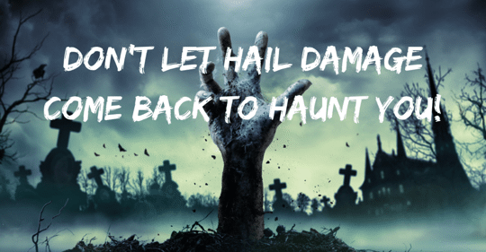 graphic of cemetery with corse hand shooting out of ground, with text "Dont let hail damage come back to haunt you!"